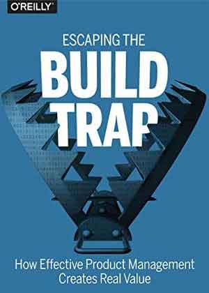 Escaping the Build Trap