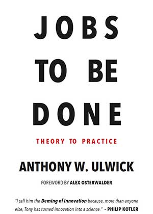 Jobs to be Done: Theory to Practice
